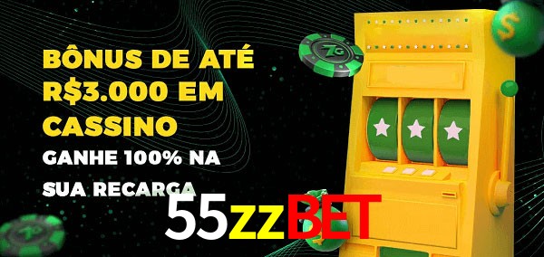 55zzbet melhor bônus de depósito